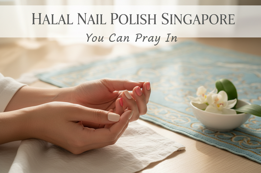 Halal Nail Polish Singapore You Can Pray In